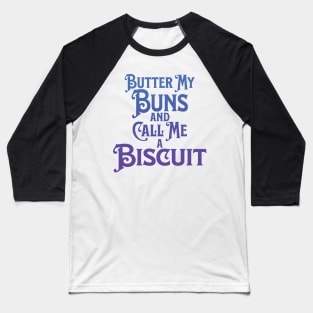 Butter My Buns and Call Me a Biscuit Blue Punny Statement Graphic Baseball T-Shirt